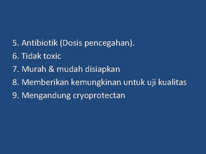 5. Antibiotik (Dosis pencegahan). 6. Tidak toxic 7. Murah & mudah disiapkan 8. Memberikan