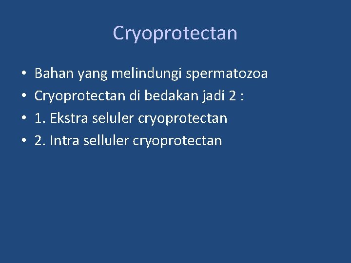 Cryoprotectan • • Bahan yang melindungi spermatozoa Cryoprotectan di bedakan jadi 2 : 1.