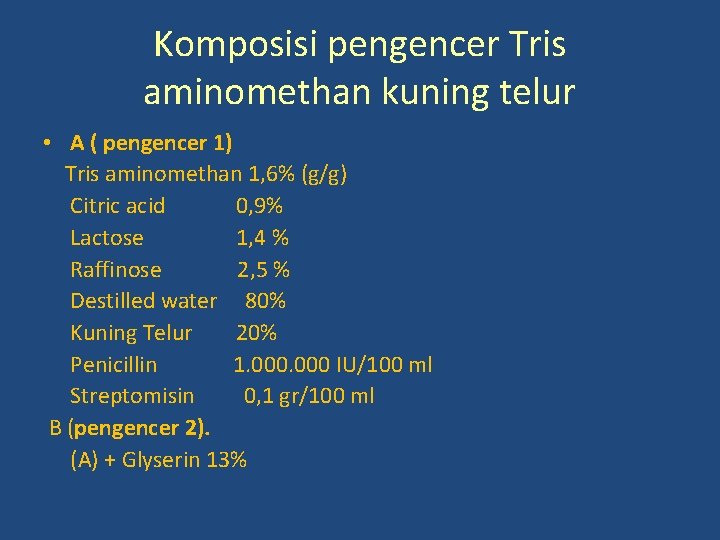 Komposisi pengencer Tris aminomethan kuning telur • A ( pengencer 1) Tris aminomethan 1,