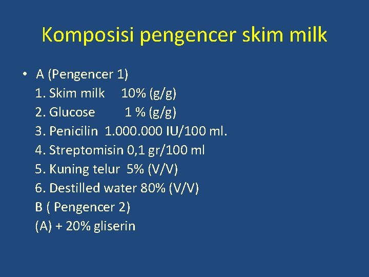 Komposisi pengencer skim milk • A (Pengencer 1) 1. Skim milk 10% (g/g) 2.