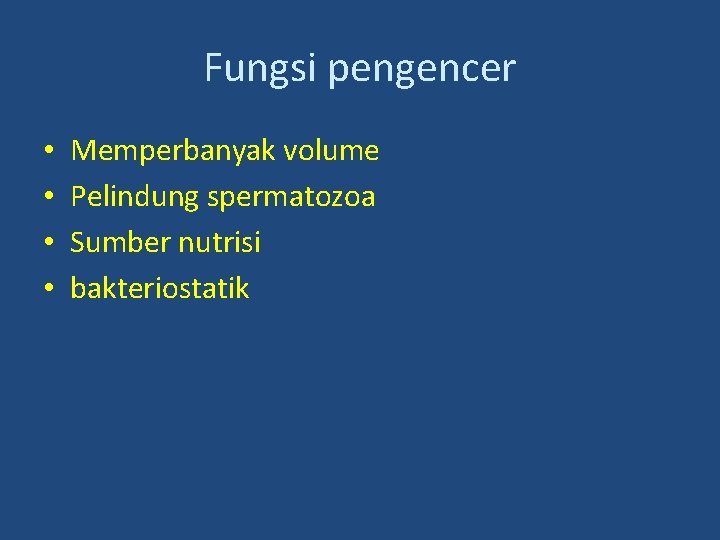 Fungsi pengencer • • Memperbanyak volume Pelindung spermatozoa Sumber nutrisi bakteriostatik 