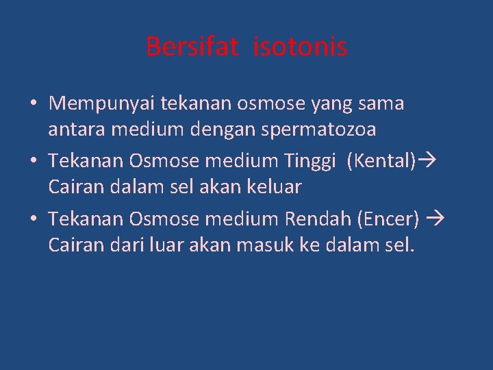 Bersifat isotonis • Mempunyai tekanan osmose yang sama antara medium dengan spermatozoa • Tekanan