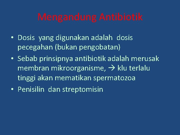 Mengandung Antibiotik • Dosis yang digunakan adalah dosis pecegahan (bukan pengobatan) • Sebab prinsipnya