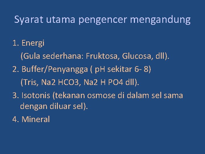 Syarat utama pengencer mengandung 1. Energi (Gula sederhana: Fruktosa, Glucosa, dll). 2. Buffer/Penyangga (