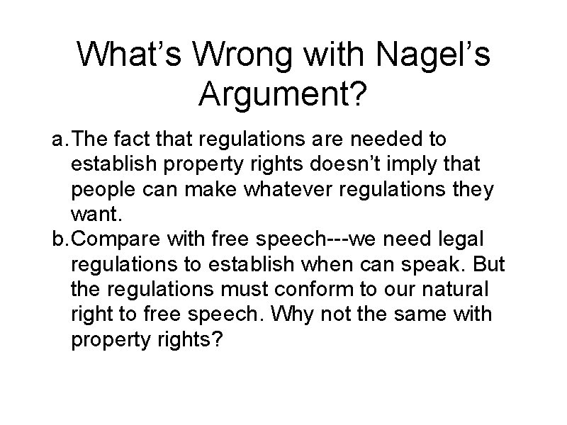What’s Wrong with Nagel’s Argument? a. The fact that regulations are needed to establish