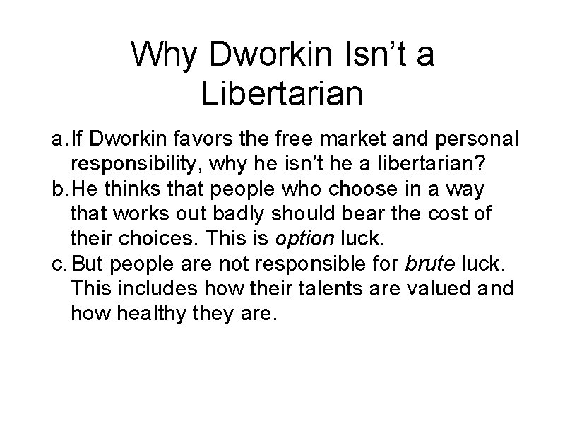 Why Dworkin Isn’t a Libertarian a. If Dworkin favors the free market and personal