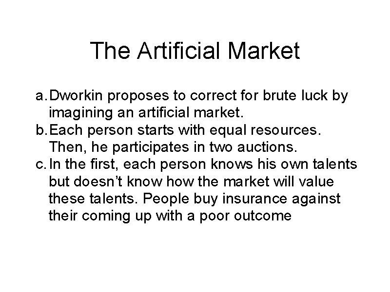 The Artificial Market a. Dworkin proposes to correct for brute luck by imagining an