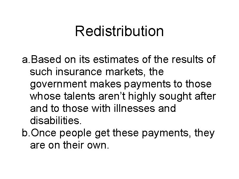 Redistribution a. Based on its estimates of the results of such insurance markets, the