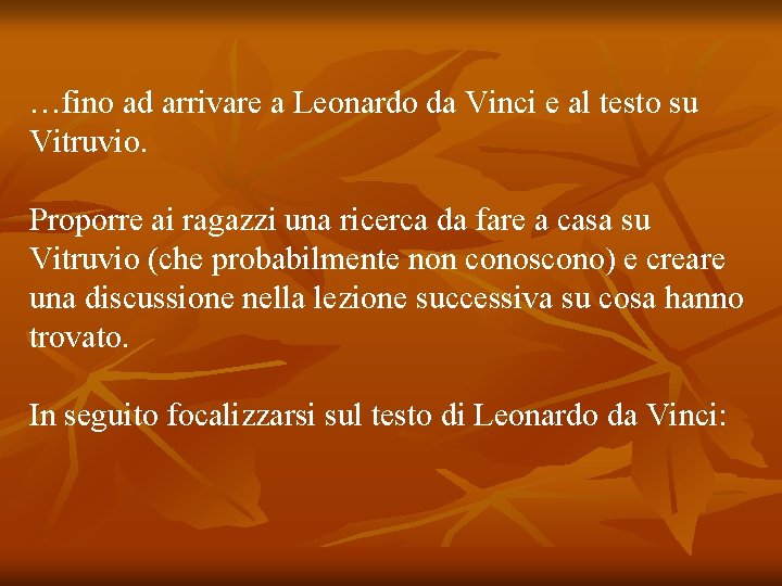 …fino ad arrivare a Leonardo da Vinci e al testo su Vitruvio. Proporre ai