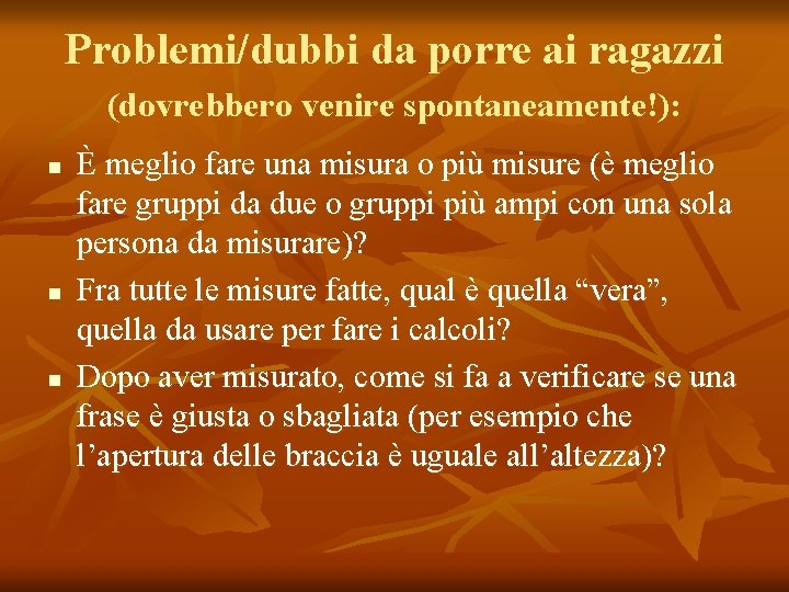 Problemi/dubbi da porre ai ragazzi (dovrebbero venire spontaneamente!): n n n È meglio fare