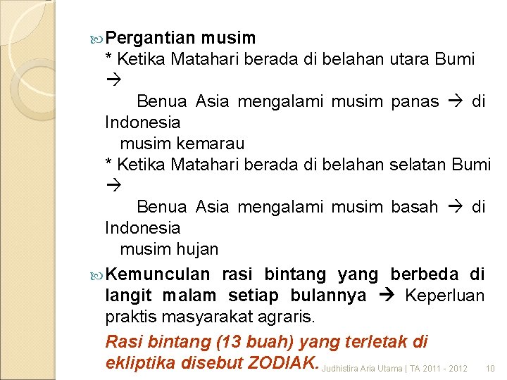  Pergantian musim * Ketika Matahari berada di belahan utara Bumi Benua Asia mengalami