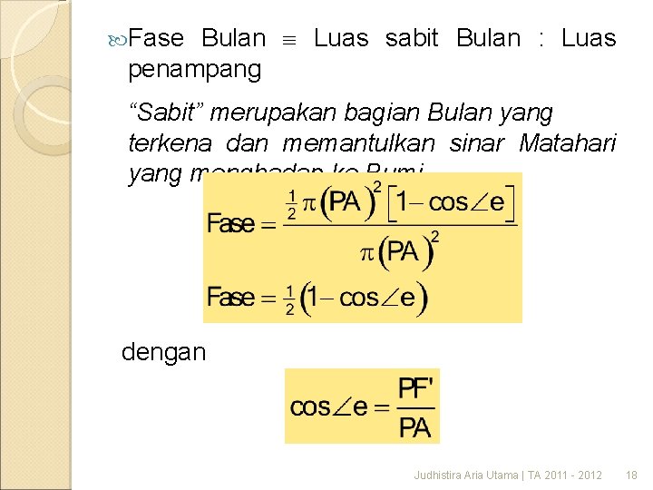 Bulan Luas sabit Bulan : Luas penampang Fase “Sabit” merupakan bagian Bulan yang terkena