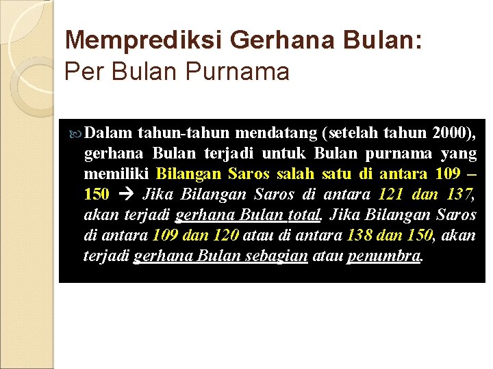 Memprediksi Gerhana Bulan: Per Bulan Purnama Dalam tahun-tahun mendatang (setelah tahun 2000), gerhana Bulan