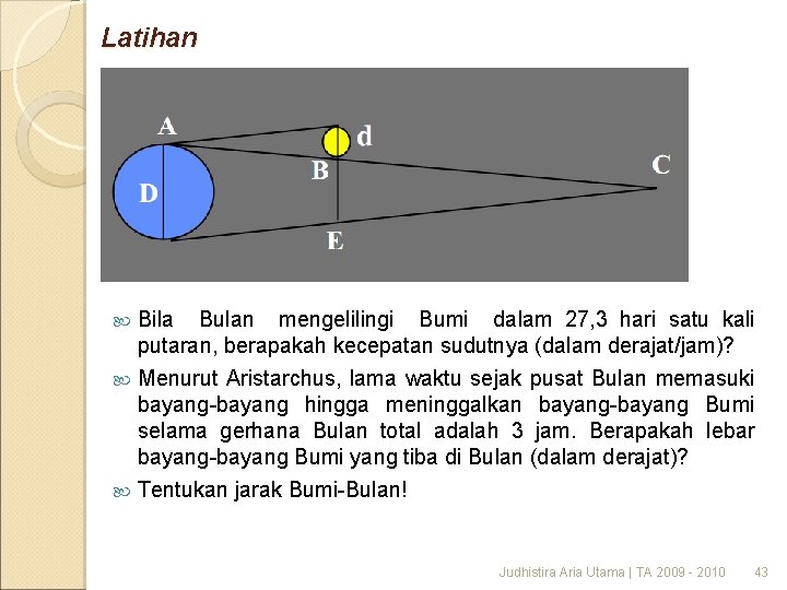 Latihan Bila Bulan mengelilingi Bumi dalam 27, 3 hari satu kali putaran, berapakah kecepatan