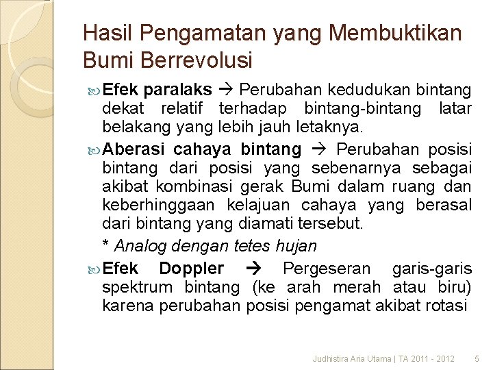 Hasil Pengamatan yang Membuktikan Bumi Berrevolusi Efek paralaks Perubahan kedudukan bintang dekat relatif terhadap