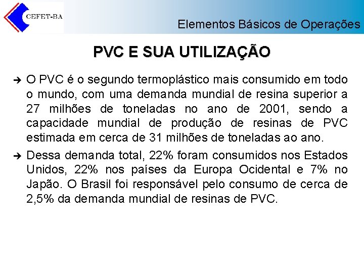 Elementos Básicos de Operações PVC E SUA UTILIZAÇÃO è è O PVC é o