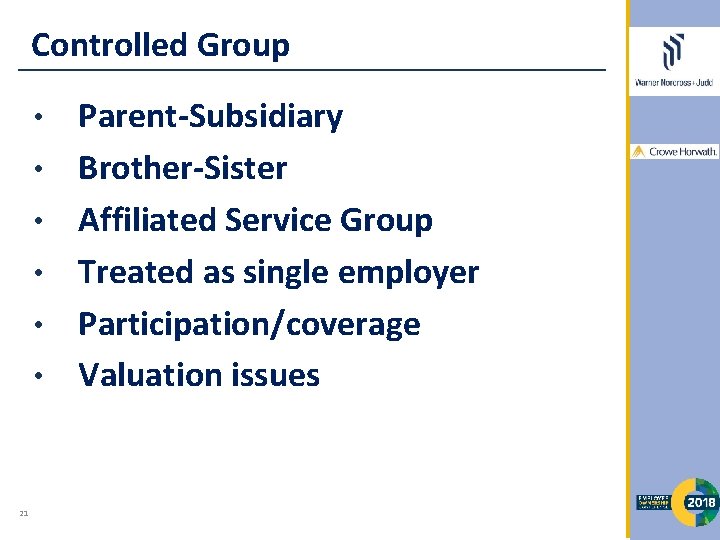 Controlled Group • • • 21 Parent-Subsidiary Brother-Sister Affiliated Service Group Treated as single