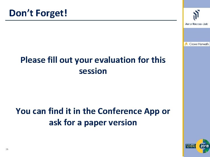Don’t Forget! Please fill out your evaluation for this session You can find it
