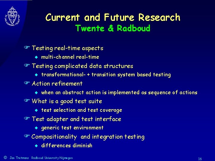Current and Future Research Twente & Radboud F Testing real-time aspects ¨ multi-channel real-time