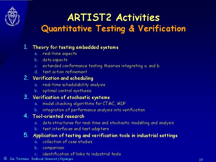 ARTIST 2 Activities Quantitative Testing & Verification 1. Theory for testing embedded systems a.