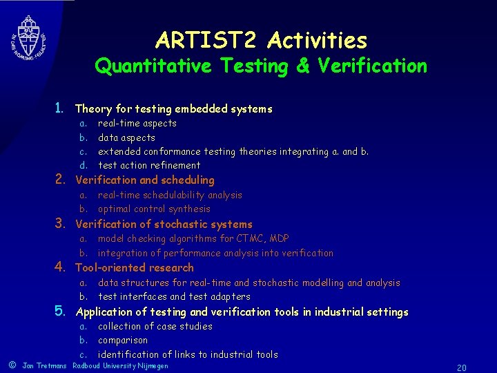 ARTIST 2 Activities Quantitative Testing & Verification 1. Theory for testing embedded systems a.