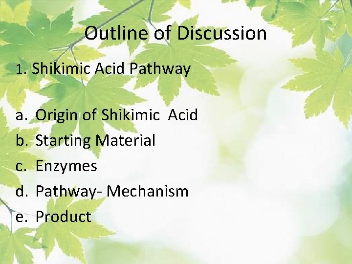 Outline of Discussion 1. Shikimic Acid Pathway a. b. c. d. e. Origin of