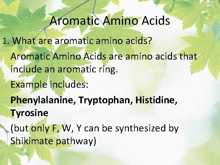 Aromatic Amino Acids 1. What are aromatic amino acids? Aromatic Amino Acids are amino