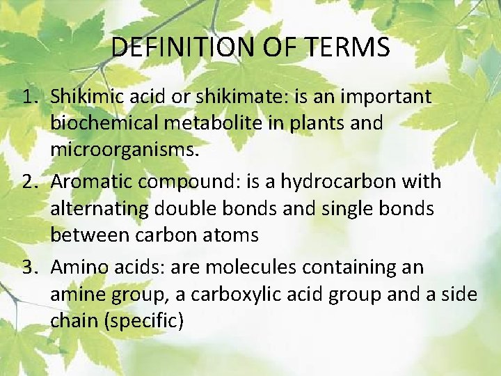 DEFINITION OF TERMS 1. Shikimic acid or shikimate: is an important biochemical metabolite in