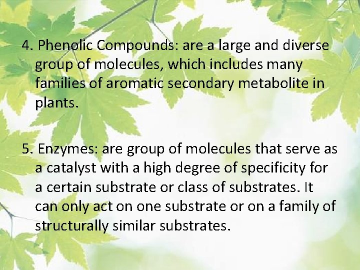4. Phenolic Compounds: are a large and diverse group of molecules, which includes many