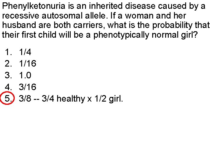 Phenylketonuria is an inherited disease caused by a recessive autosomal allele. If a woman