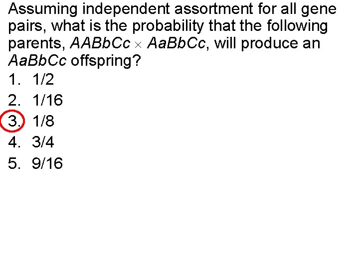 Assuming independent assortment for all gene pairs, what is the probability that the following