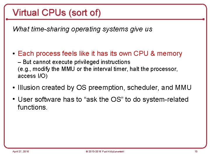 Virtual CPUs (sort of) What time-sharing operating systems give us • Each process feels