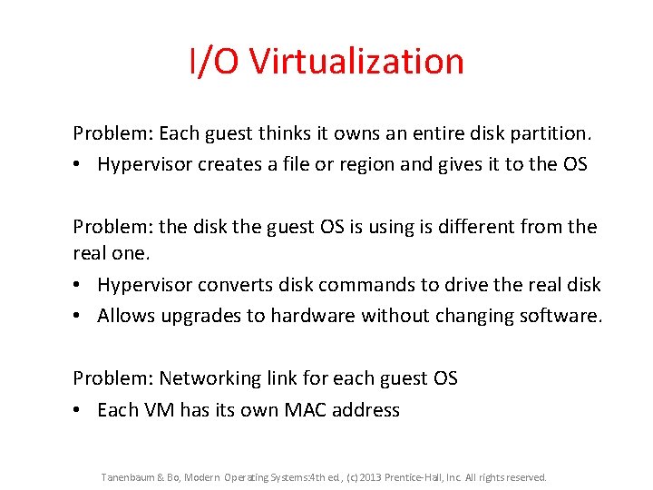 I/O Virtualization Problem: Each guest thinks it owns an entire disk partition. • Hypervisor