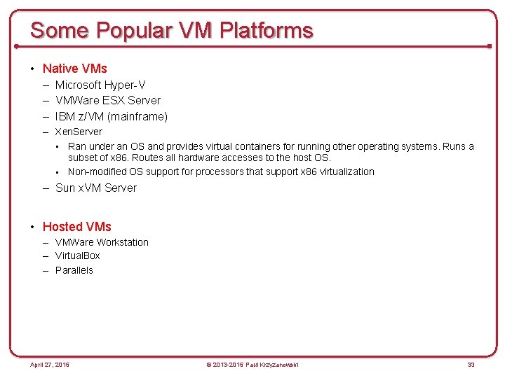 Some Popular VM Platforms • Native VMs – Microsoft Hyper-V – VMWare ESX Server