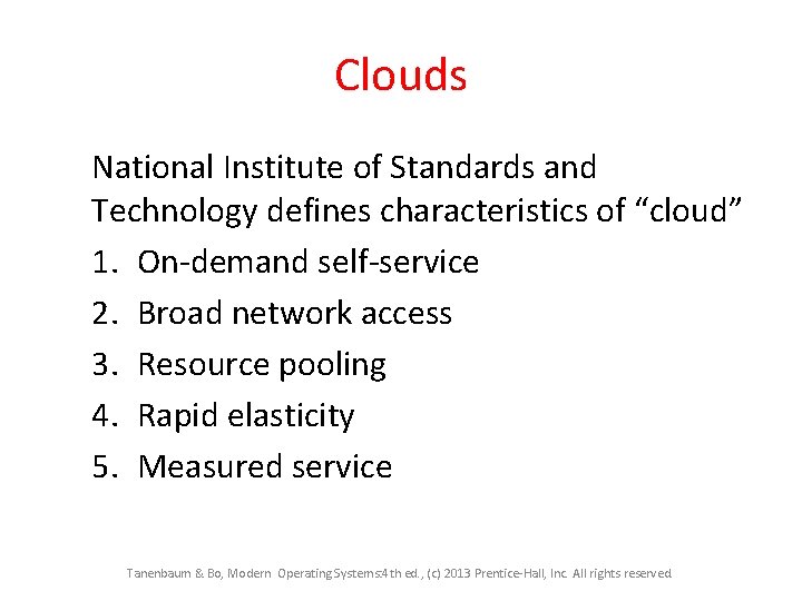 Clouds National Institute of Standards and Technology defines characteristics of “cloud” 1. On-demand self-service