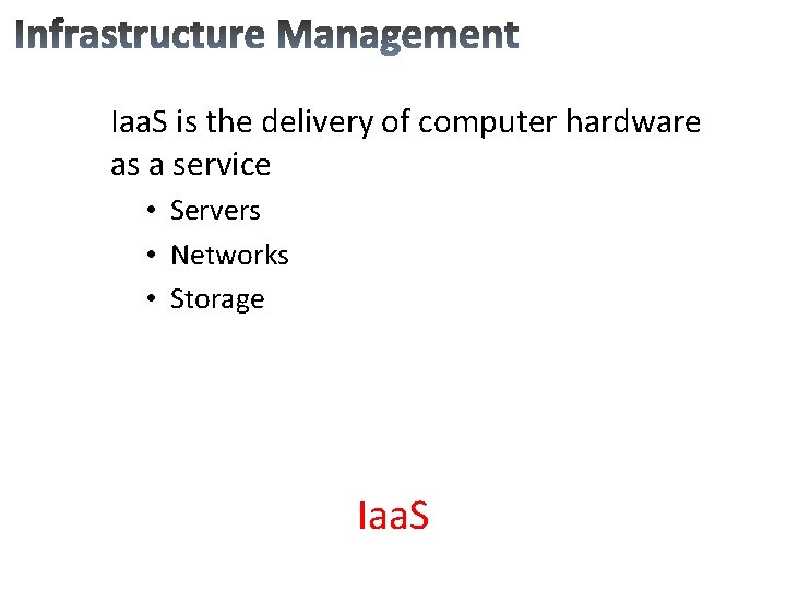 Iaa. S is the delivery of computer hardware as a service • Servers •