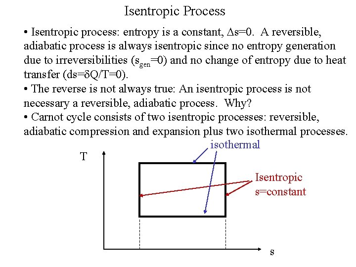 Isentropic Process • Isentropic process: entropy is a constant, Ds=0. A reversible, adiabatic process