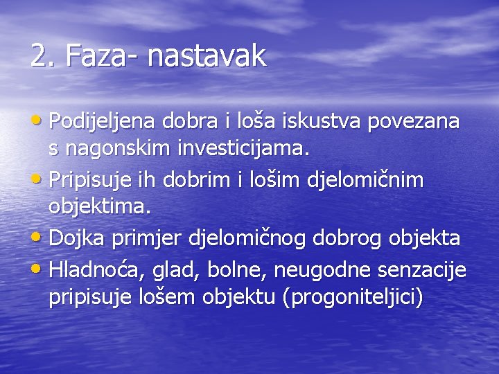 2. Faza- nastavak • Podijeljena dobra i loša iskustva povezana s nagonskim investicijama. •
