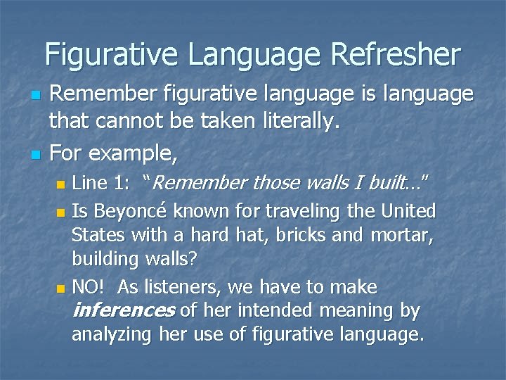 Figurative Language Refresher n n Remember figurative language is language that cannot be taken