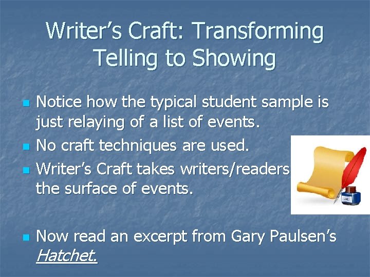 Writer’s Craft: Transforming Telling to Showing n n Notice how the typical student sample