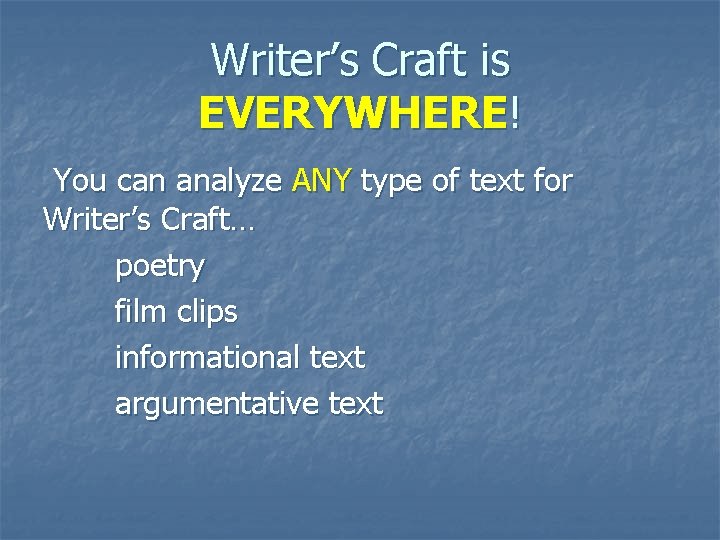 Writer’s Craft is EVERYWHERE! You can analyze ANY type of text for Writer’s Craft…
