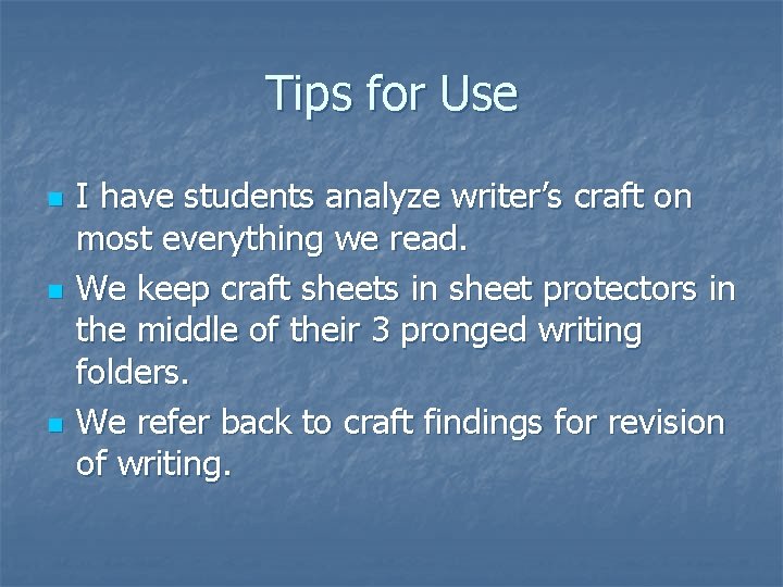 Tips for Use n n n I have students analyze writer’s craft on most