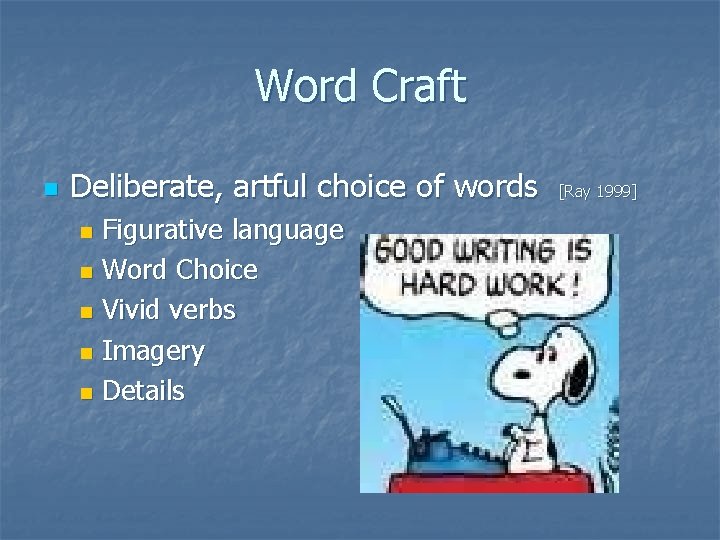 Word Craft n Deliberate, artful choice of words Figurative language n Word Choice n