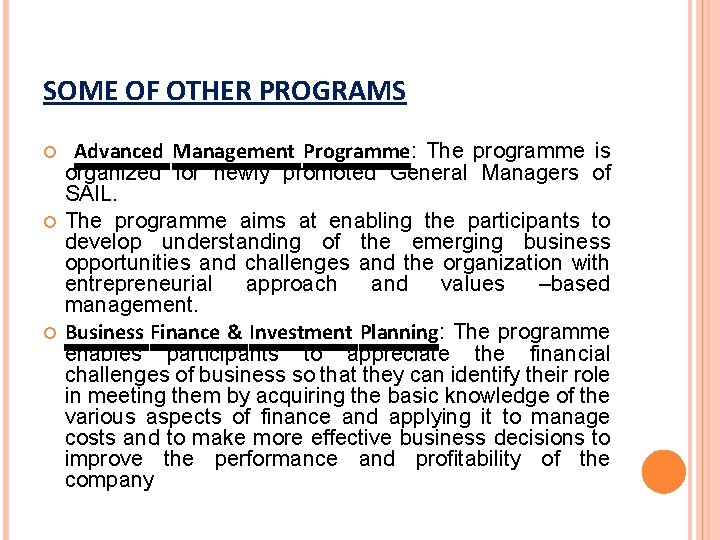 SOME OF OTHER PROGRAMS Advanced Management Programme: The programme is organized for newly promoted