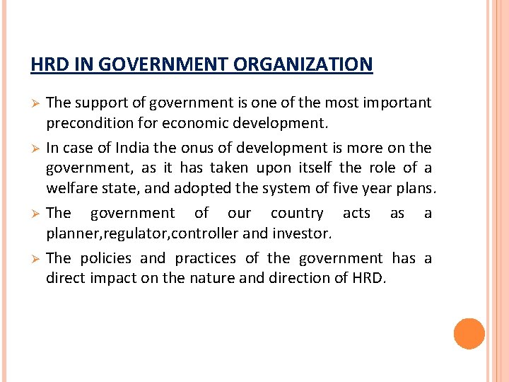 HRD IN GOVERNMENT ORGANIZATION Ø Ø The support of government is one of the