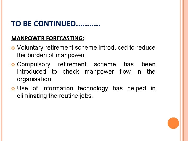 TO BE CONTINUED. . . MANPOWER FORECASTING: Voluntary retirement scheme introduced to reduce the