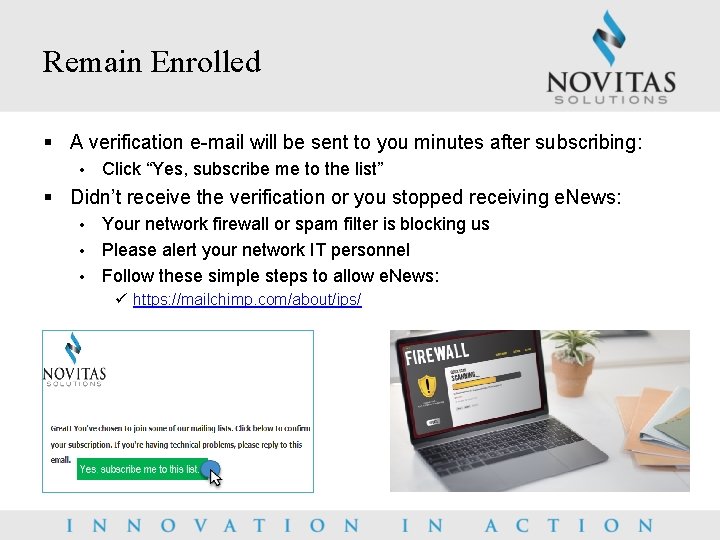 Remain Enrolled § A verification e-mail will be sent to you minutes after subscribing: