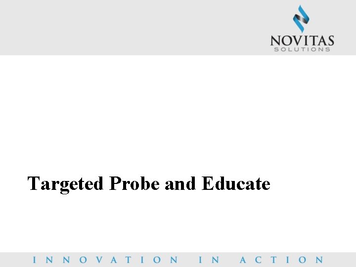 Targeted Probe and Educate 