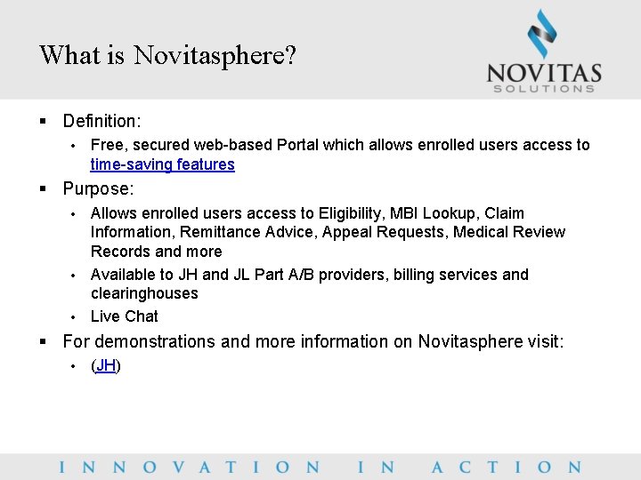 What is Novitasphere? § Definition: • Free, secured web-based Portal which allows enrolled users