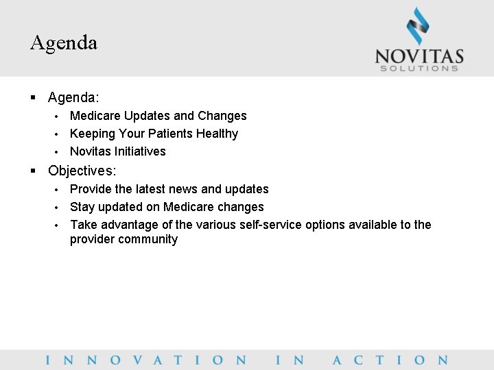 Agenda § Agenda: Medicare Updates and Changes • Keeping Your Patients Healthy • Novitas